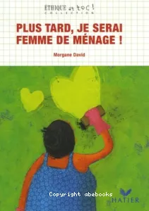 Plus tard, je serai femme de ménage !