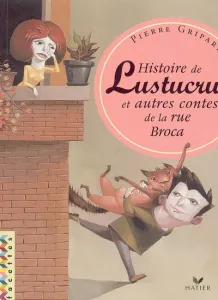 Histoire de Lustucru et autres contes de la rue Broca