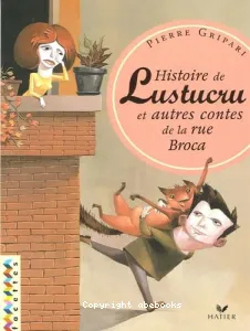 Histoire de Lustucru et autres contes de la rue Broca