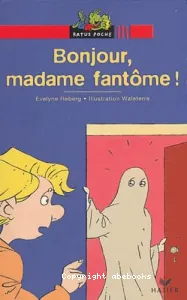 Bojour, madam fantôme !