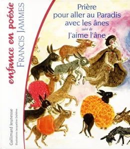 Prière pour aller au Paradis avec les ânes suivi de j'aime l'âne