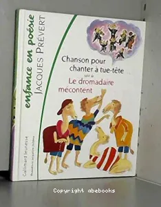 Chanson pour chanter à tue-tête et à cloche-pied suivi de le dromadaire mécontent