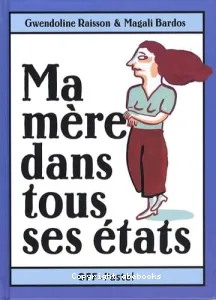 Ma mère dans tous ses états