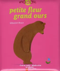 Petite fleur grand ours