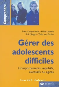 Gérer des adolescents difficiles