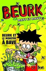 Beurk et le monstre a bave ; La fête des crados