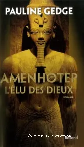 Amenhotep, l'élu des dieux