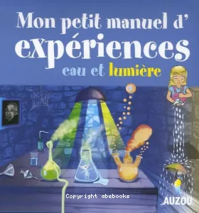 Mon petit manuel d'expériences eau et lumière