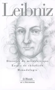 Discours de métaphysique ; Essais de théodicée ; Monadologie
