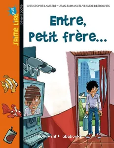 Entre, petit frère..