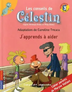 Les conseils de Celéstin, J'apprends à aider