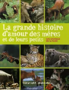 La grande histoire d'amour des mères et de leurs petits