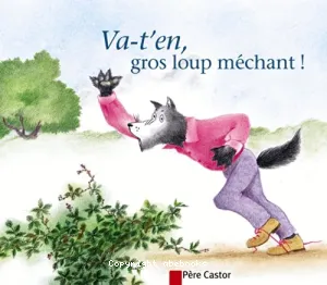 Va-t'en gros loup méchant !