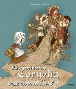 La princesse Cornélia veut aller à l'école !