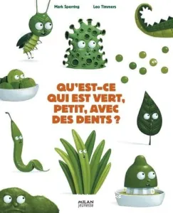 Qu'est-ce qui est vert, petit, avec des dents