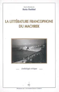 Littérature francophone du Machrek (La)