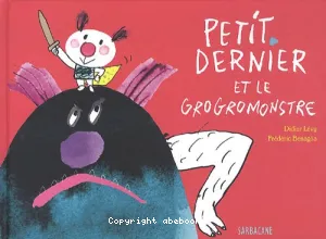 Petit Dernier et le grogromonstre