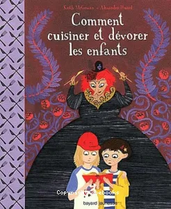 Comment cuisiner et dévorer les enfants