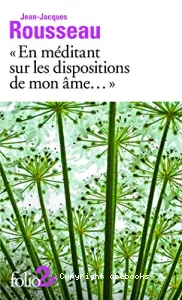 En méditant sur les dispositions de mon âme ... et autres Rêveries