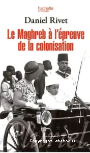 Le Maghreb à l'épreuve de la colonisation