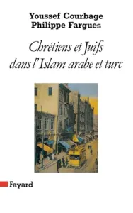 Chrétiens et juifs dans l'Islam arabe et turc