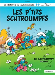 Les P'tits Schtroumpfs ; [Le Schtroumpf robot