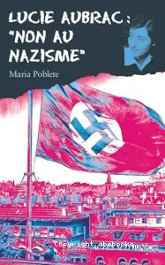 Lucie Aubrac : Non au nazisme