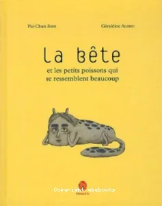 La bête et les petits poissons qui se ressemblent beaucoup