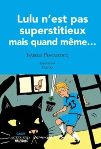 Lulu n'est pas supertitieux mais quand même....