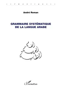 Grammaire systématique de la langue arabe