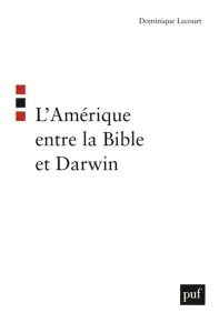 L'Amérique entre la Bible et Darwin ; suivi de Intelligent design, science, morale et politique