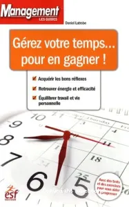 Gérer votre temps... pour en gagner !