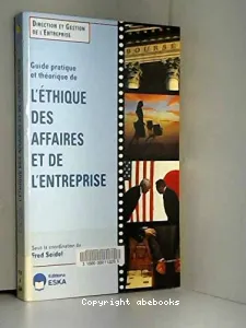 Guide pratique et théorique de l'éthique des affaires et de l'entreprise