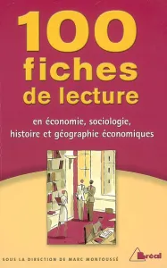 100 Fiches de lecture en économie, sociologie, histoire et géographie économiques