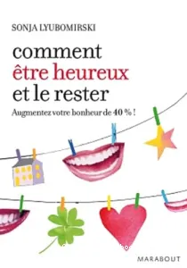 Comment être heureux... et le rester