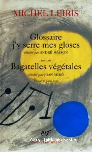 Glossaire j'y serre mes gloses ; suivi de Bagatelles végétales