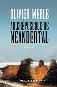 Au,crepuscule de Néandertal