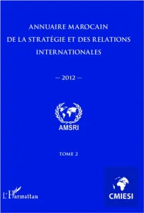 Annuaire marocain de la stratégie et des relations internationales 2012 (tome 2)