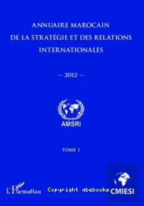 Annuaire marocain de la stratégie et des relations internationales 2012 (tome 1)