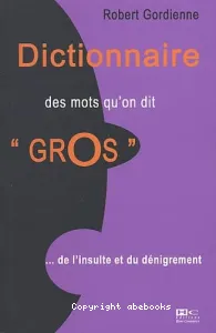 Dictionnaire des mots qu'on dit gros