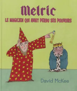 Melric, le magicien qui a perdu ses pouvoirs