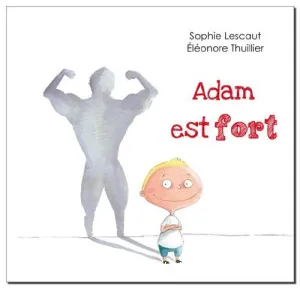 Adam est fort