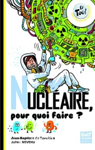 Nucléaire, pour quoi faire?