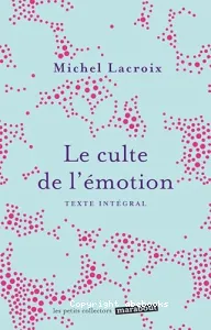 Le culte de l'émotion