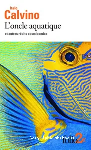 L'oncle aquatique et autres récits cosmicomics