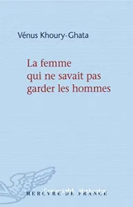 La femme qui ne savait pas garder les hommes