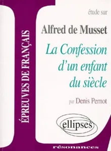 étude sur Alfred de Musset, La confession d'un enfant du siècle