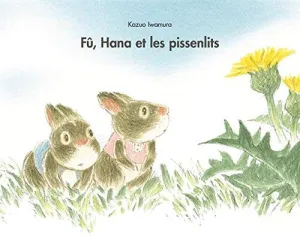 Füû, Hana et les pissenlits