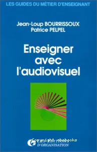 Enseigner avec l'audiovisuel