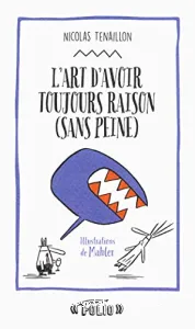 L'art d'avoir toujours raison (sans peine)